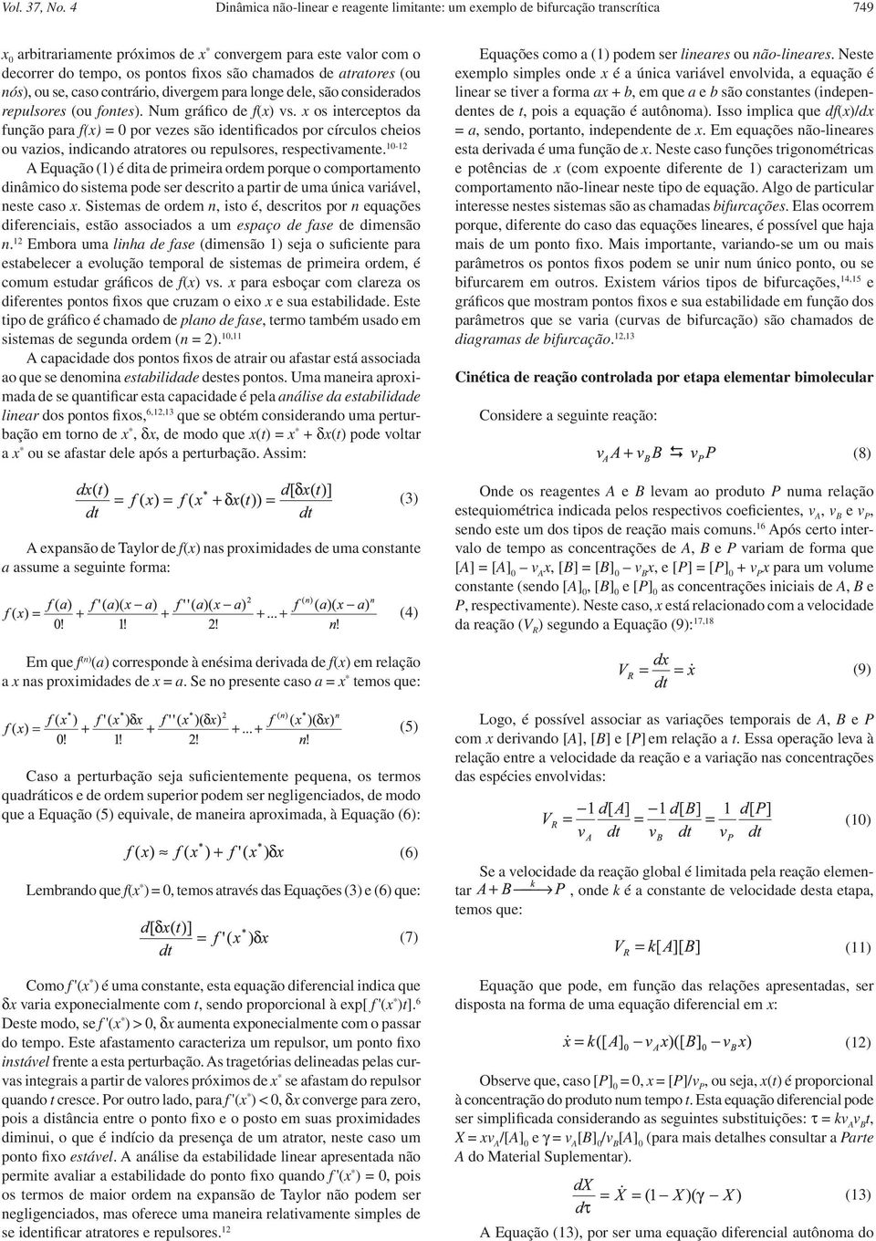 de atratores (ou nós), ou se, caso contrário, divergem para longe dele, são considerados repulsores (ou fontes). Num gráfico de f(x) vs.