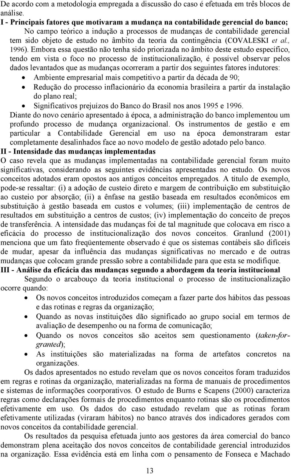 da teoria da contingência (COVALESKI et al., 1996).