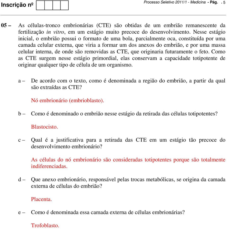 interna, de onde são removidas as CTE, que originaria futuramente o feto.