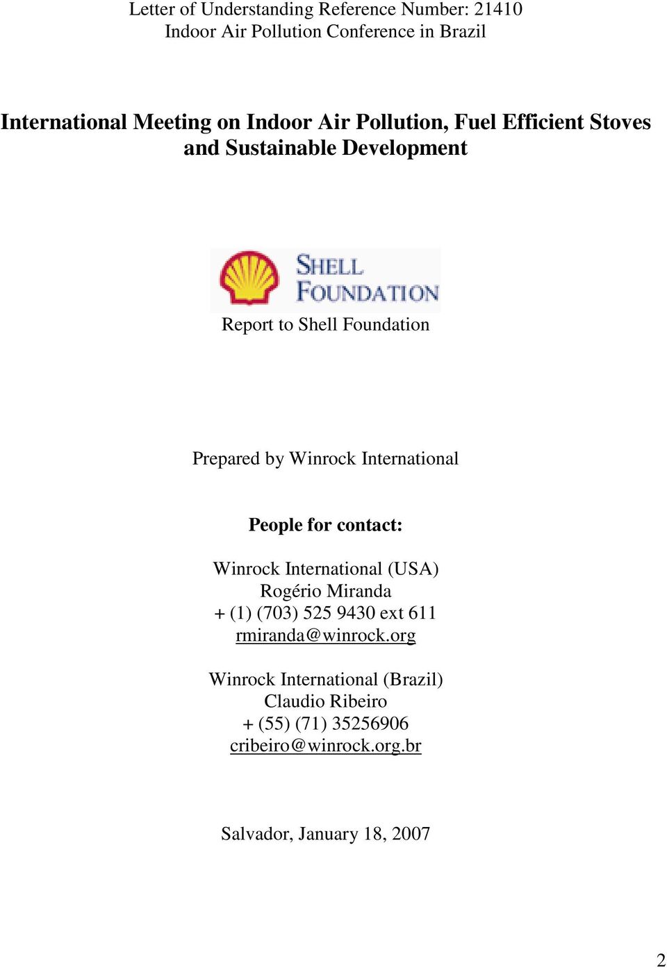 International People for contact: Winrock International (USA) Rogério Miranda + (1) (703) 525 9430 ext 611