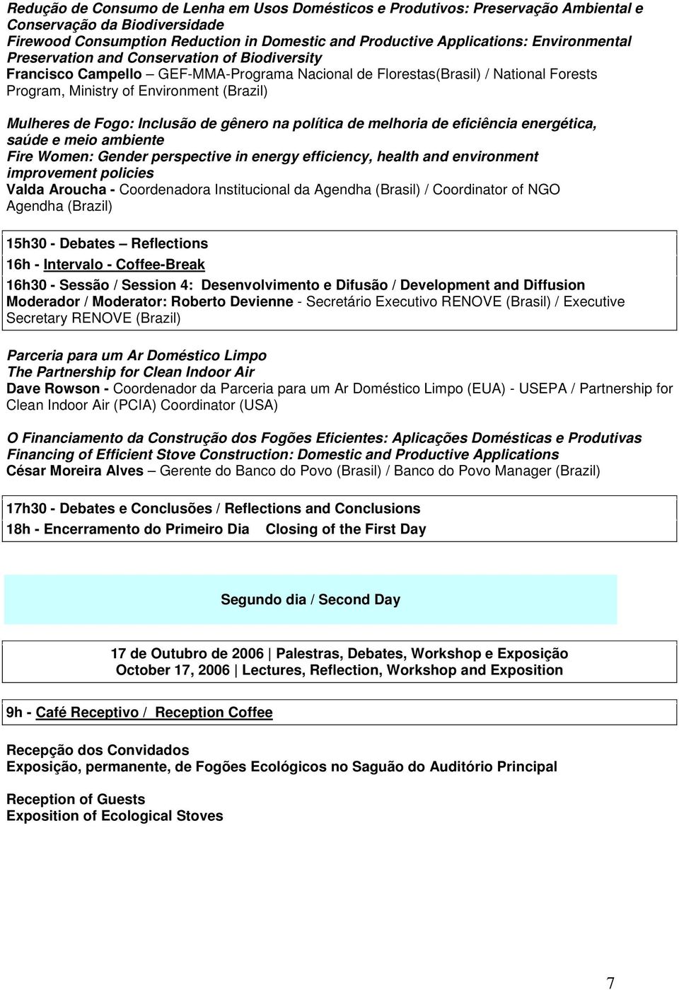 Fogo: Inclusão de gênero na política de melhoria de eficiência energética, saúde e meio ambiente Fire Women: Gender perspective in energy efficiency, health and environment improvement policies Valda