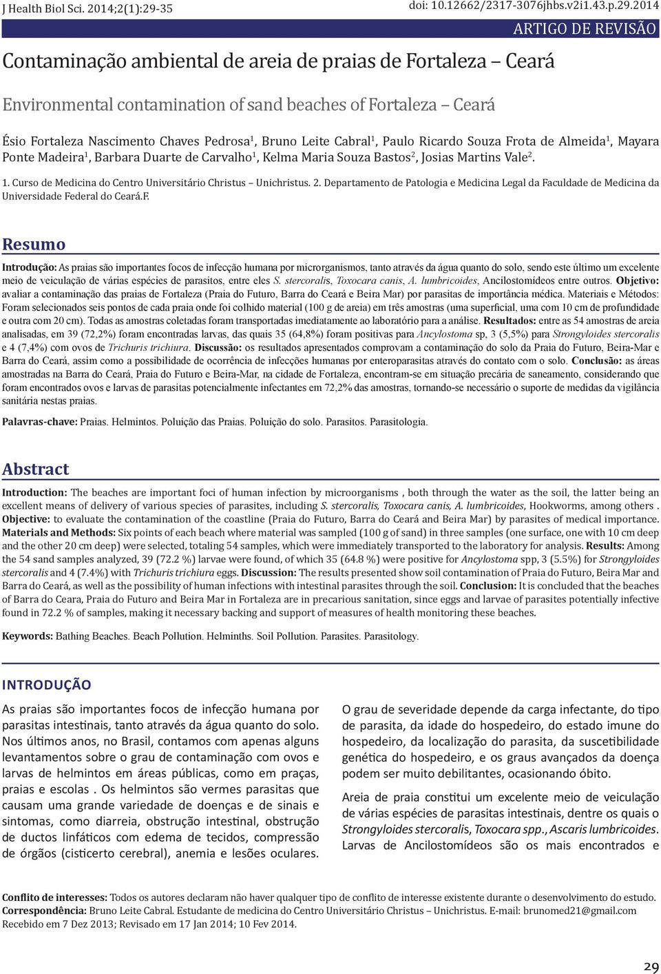 Souza Bastos 2, Josias Martins Vale 2. 1. Curso de Medicina do Centro Universitário Christus Unichristus. 2. Departamento de Patologia e Medicina Legal da Faculdade de Medicina da Universidade Federal do Ceará.