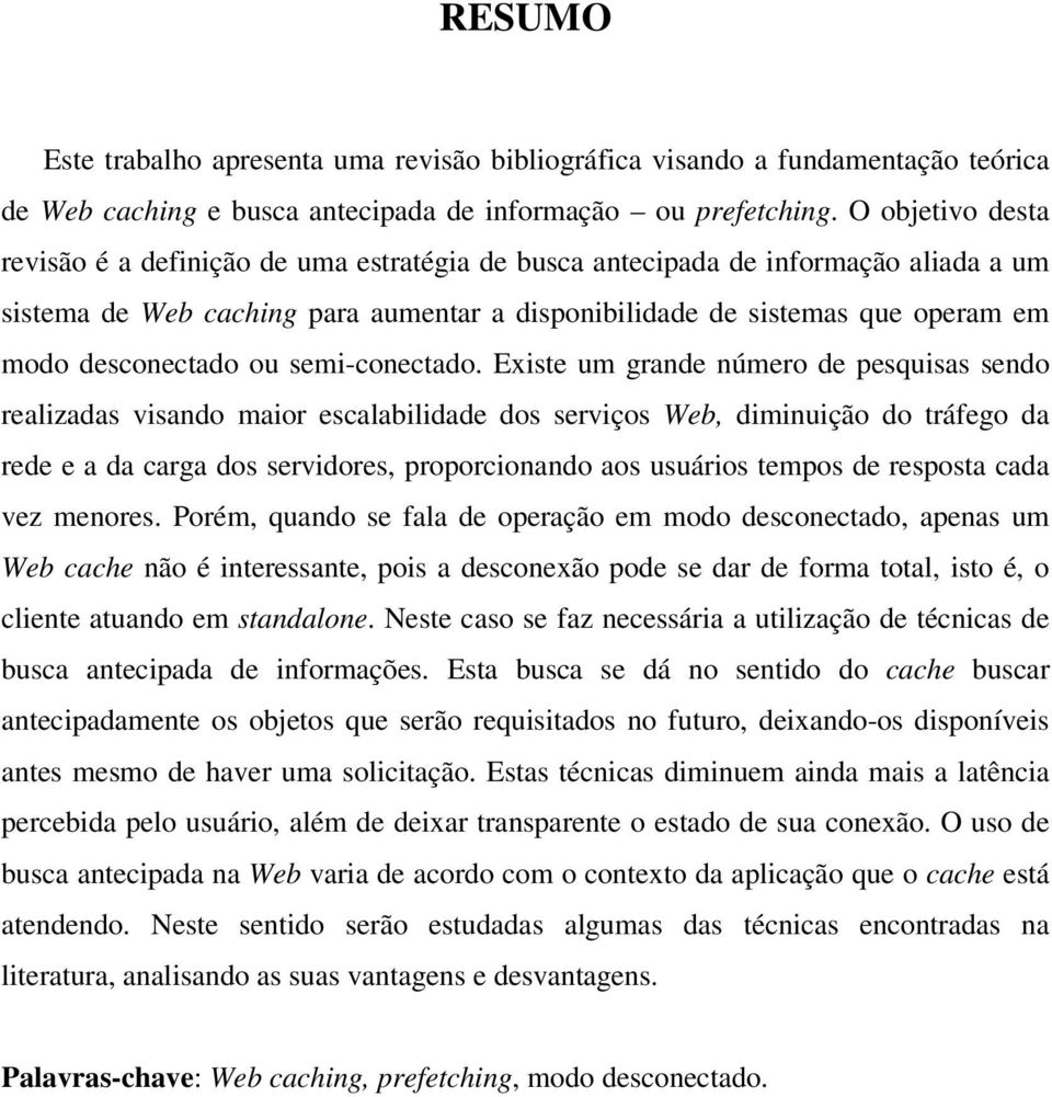 desconectado ou semi-conectado.