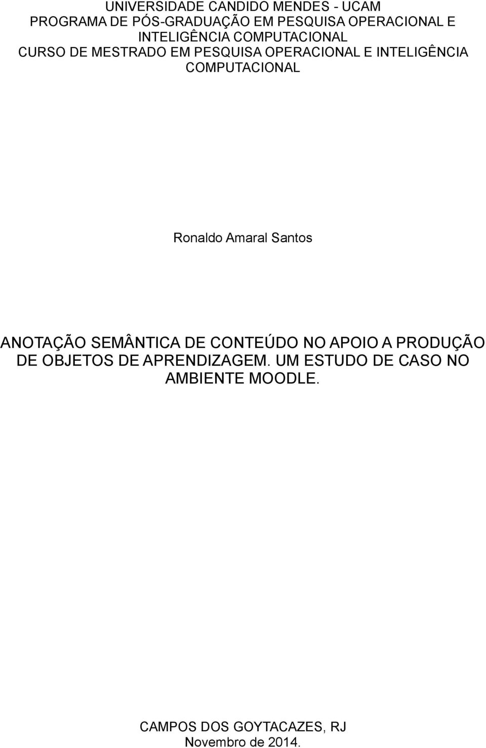COMPUTACIONAL Ronaldo Amaral Santos ANOTAÇÃO SEMÂNTICA DE CONTEÚDO NO APOIO A PRODUÇÃO DE