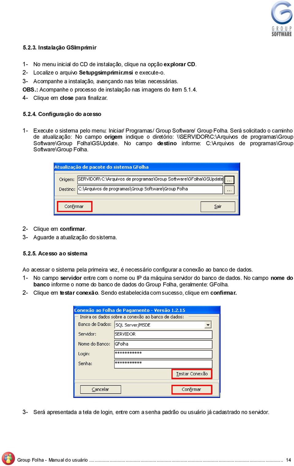 Será slicitad caminh de atualizaçã: N camp rigem indique diretóri: \\SERVIDOR\C:\Arquivs de prgramas\grup Sftware\Grup Flha\GSUpdate.