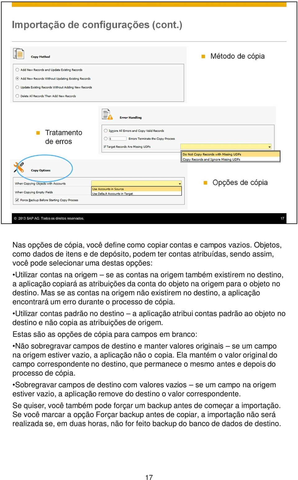 destino, a aplicação copiará as atribuições da conta do objeto na origem para o objeto no destino.