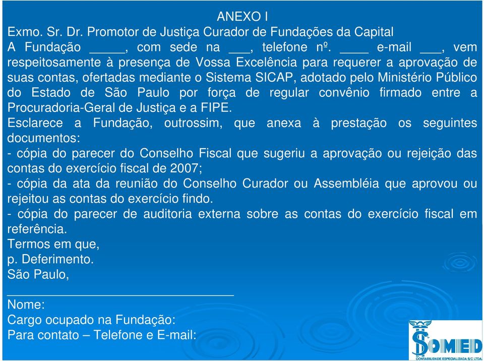 força de regular convênio firmado entre a Procuradoria-Geral de Justiça e a FIPE.