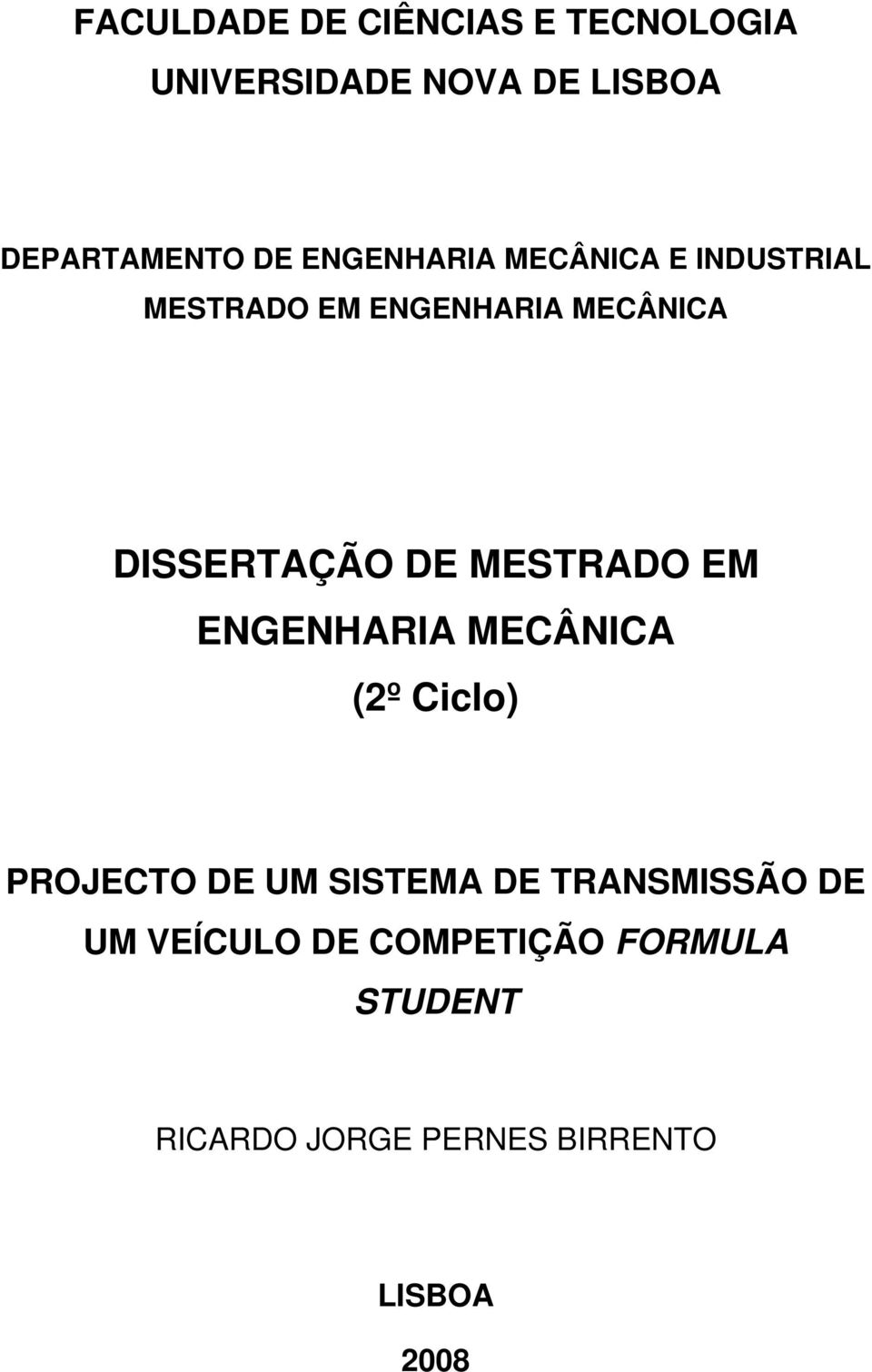 MESTRADO EM ENGENHARIA MECÂNICA (2º Ciclo) PROJECTO DE UM SISTEMA DE TRANSMISSÃO