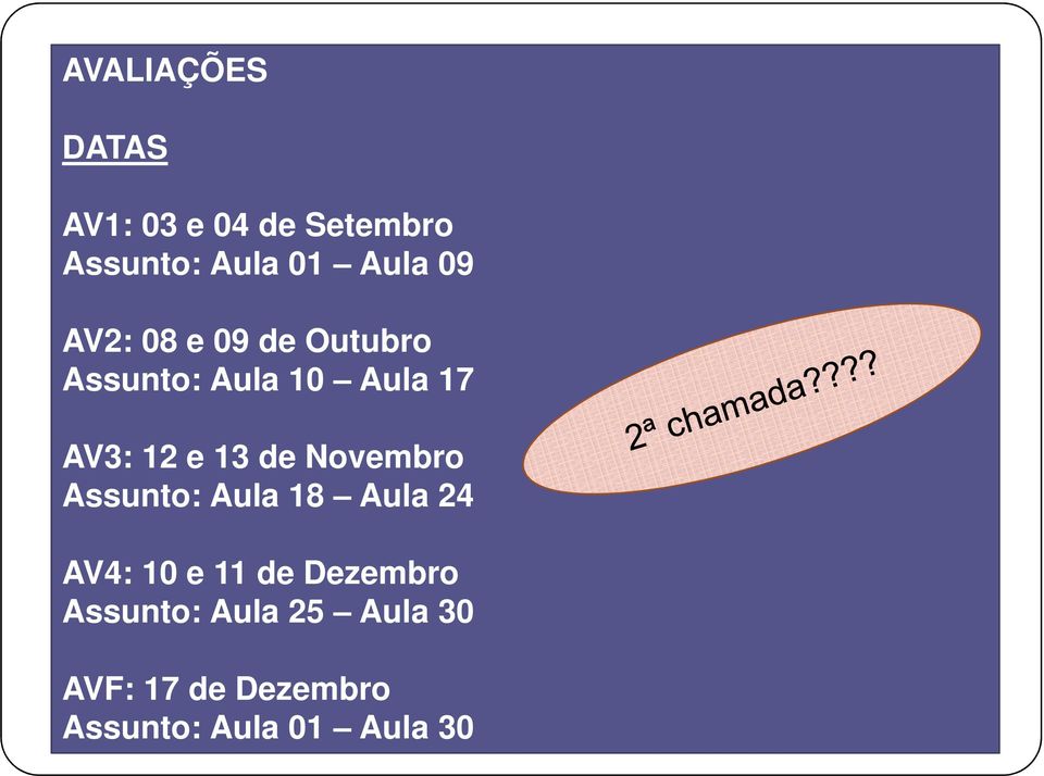 de Novembro Assunto: Aula 18 Aula 24 AV4: 10 e 11 de Dezembro