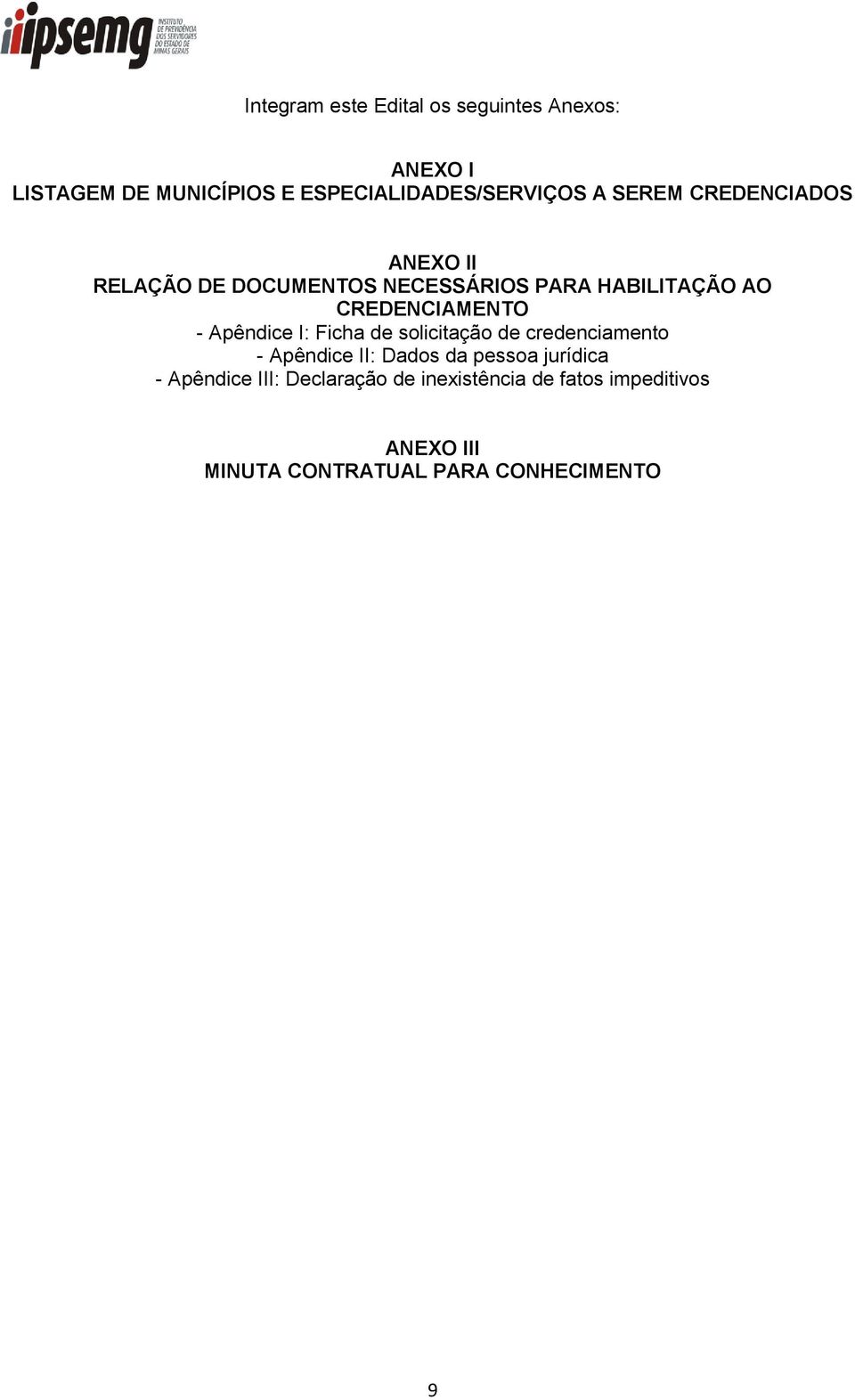 Apêndice I: Ficha de solicitação de credenciamento - Apêndice II: Dados da pessoa jurídica -