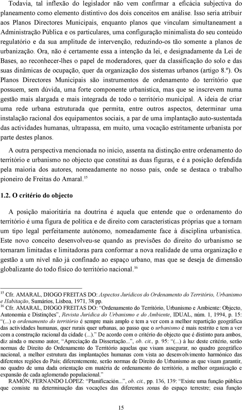 da sua amplitude de intervenção, reduzindo-os tão somente a planos de urbanização.