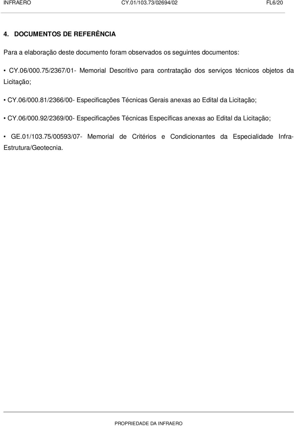 75/2367/01- Memorial Descritivo para contratação dos serviços técnicos objetos da Licitação; CY.06/000.