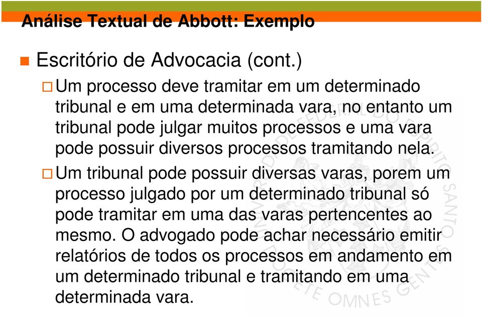 vara pode possuir diversos processos tramitando nela.