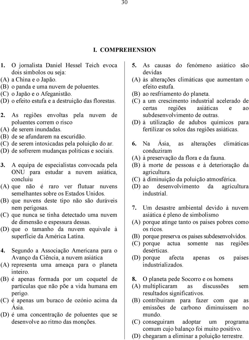 (C) de serem intoxicadas pela poluição do ar. (D) de sofrerem mudanças políticas e sociais. 3.