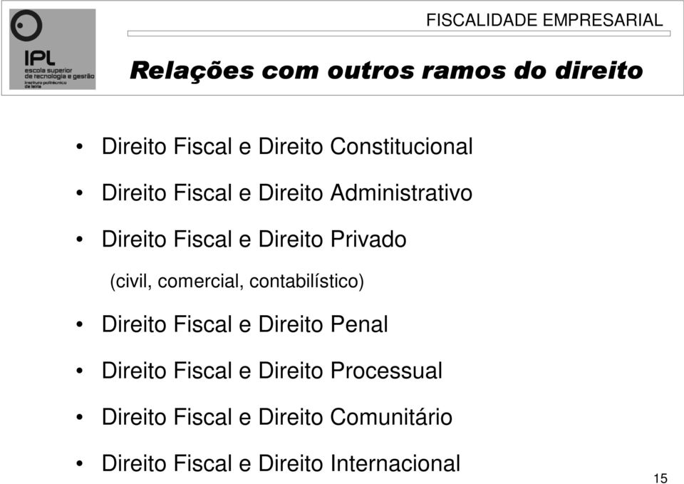 contabilístico) Direito Fiscal e Direito Penal Direito Fiscal e Direito