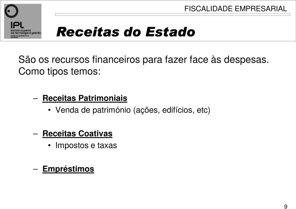 Como tipos temos: Receitas Patrimoniais Venda de