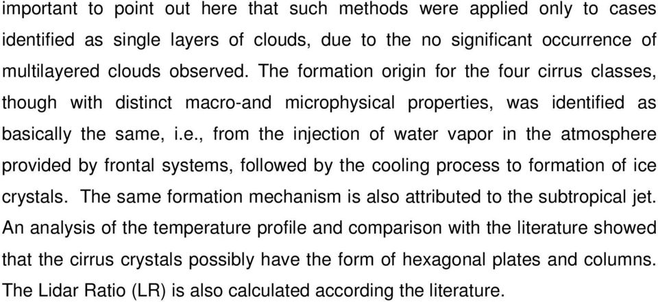 The same formation mechanism is also attributed to the subtropical jet.