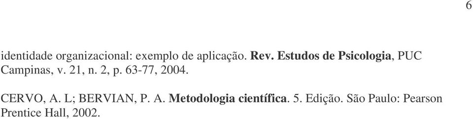 63-77, 2004. CERVO, A. L; BERVIAN, P. A. Metodologia científica.
