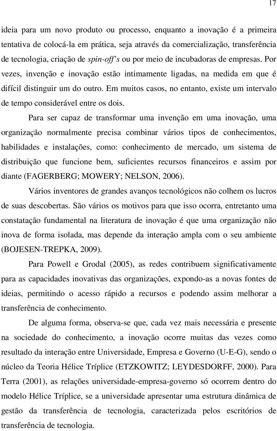 Em muitos casos, no entanto, existe um intervalo de tempo considerável entre os dois.