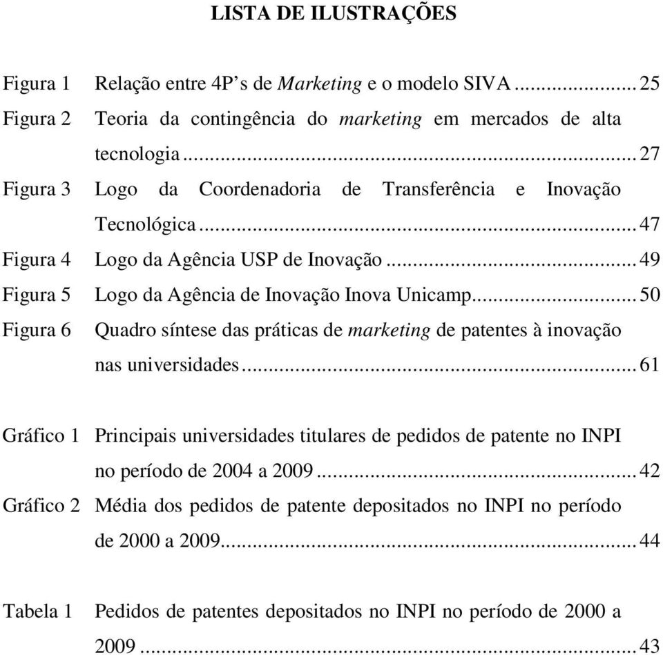 .. 50 Figura 6 Quadro síntese das práticas de marketing de patentes à inovação nas universidades.