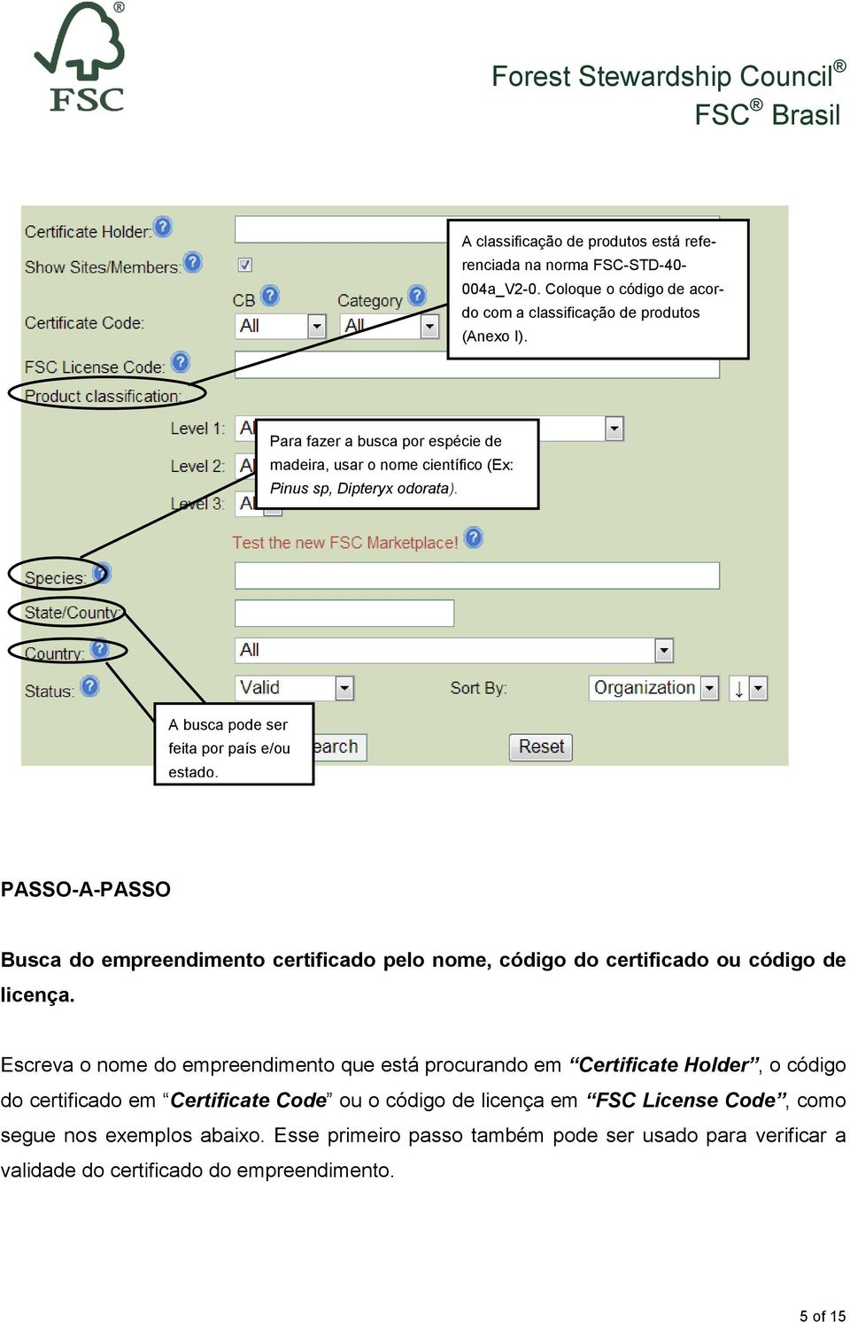 PASSO-A-PASSO Busca do empreendimento certificado pelo nome, código do certificado ou código de licença.