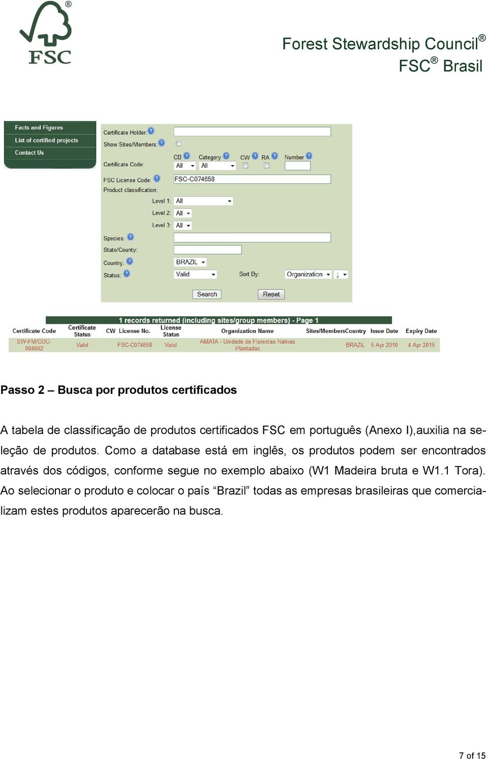 Como a database está em inglês, os produtos podem ser encontrados através dos códigos, conforme segue no