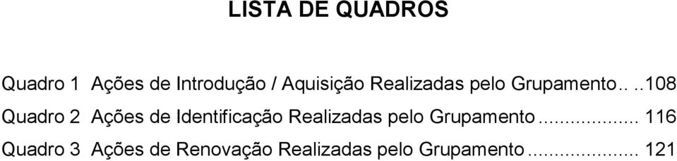 ...108 Quadro 2 Ações de Identificação Realizadas pelo