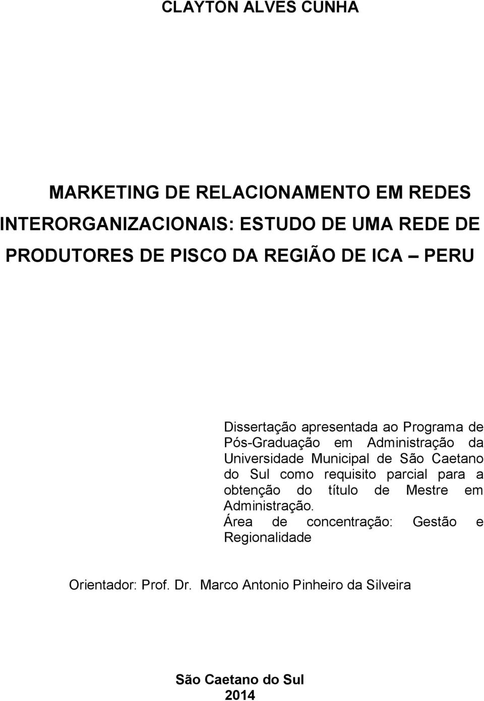 Municipal de São Caetano do Sul como requisito parcial para a obtenção do título de Mestre em Administração.