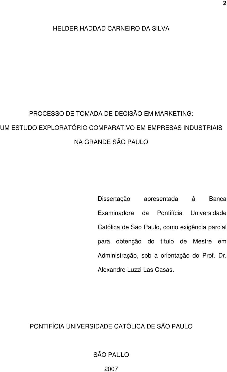 Pontifícia Universidade Católica de São Paulo, como exigência parcial para obtenção do título de Mestre em