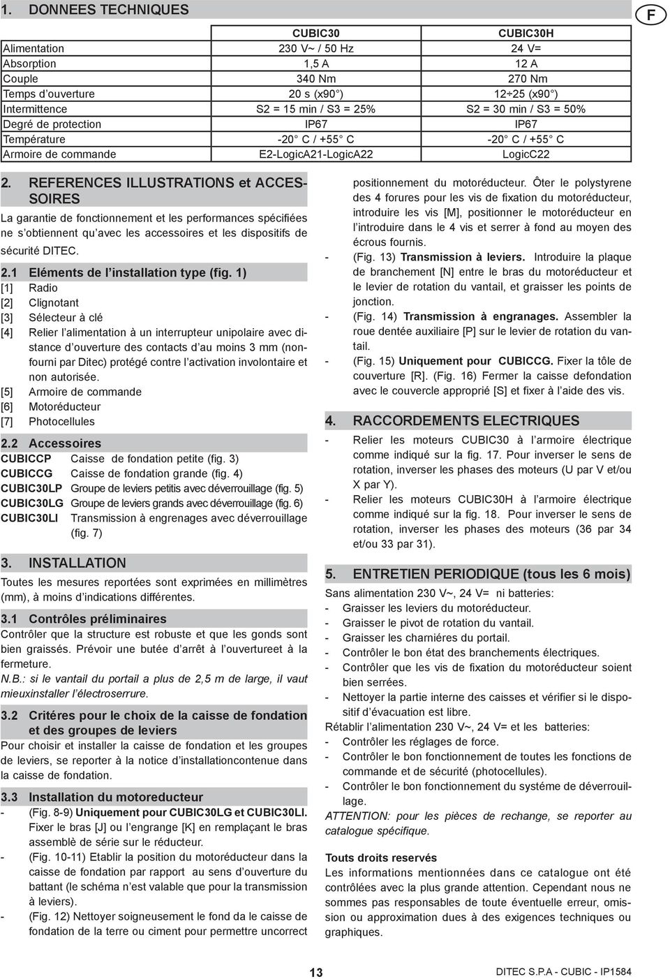 REFERENCES ILLUSTRATIONS et ACCES- SOIRES La garantie de fonctionnement et les performances spécifiées ne s obtiennent qu avec les accessoires et les dispositifs de sécurité DITEC. 2.