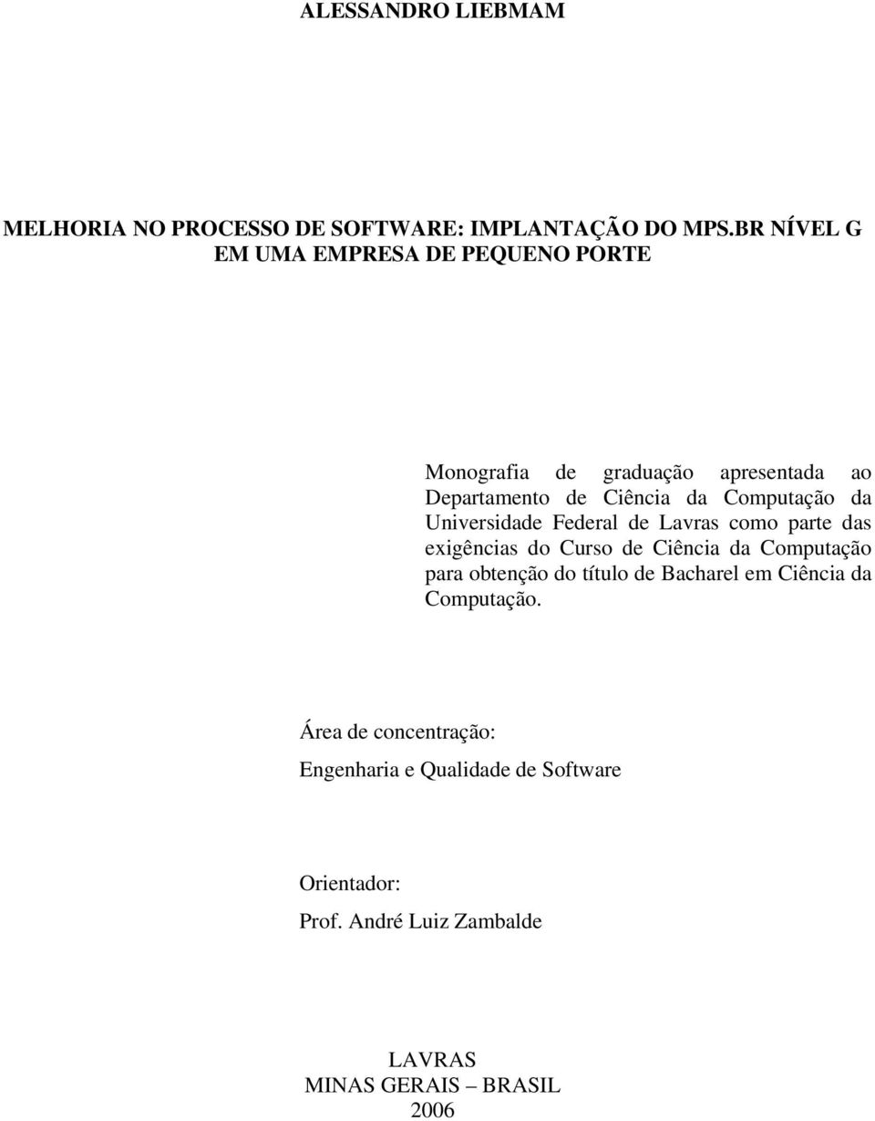 Computação da Universidade Federal de Lavras como parte das exigências do Curso de Ciência da Computação para obtenção