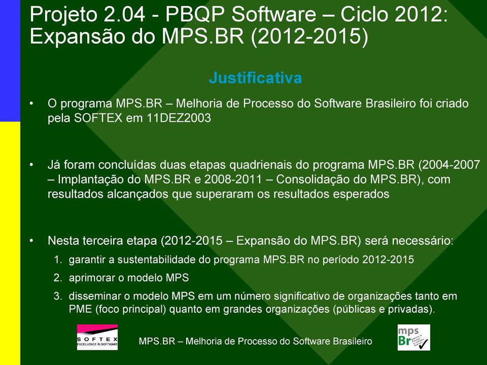 BR (2004-2007 Implantação do MPS.BR e 2008-2011 Consolidação do MPS.