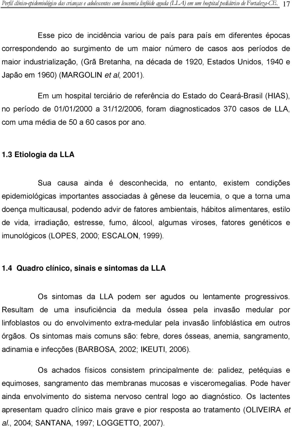 1920, Estados Unidos, 1940 e Japão em 1960) (MARGOLIN et al, 2001).