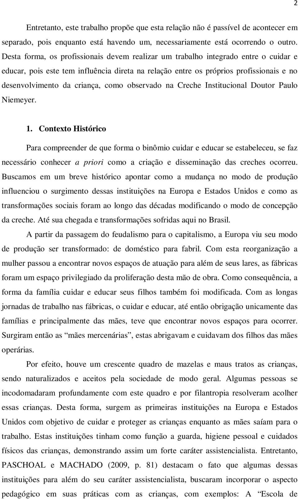 como observado na Creche Institucional Doutor Paulo Niemeyer. 1.