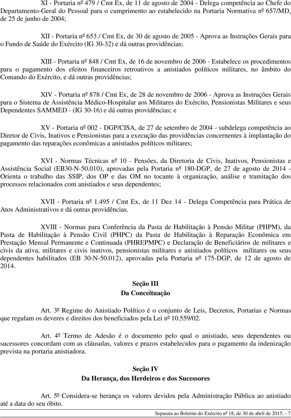 Cmt Ex, de 16 de novembro de 2006 - Estabelece os procedimentos para o pagamento dos efeitos financeiros retroativos a anistiados políticos militares, no âmbito do Comando do Exército, e dá outras