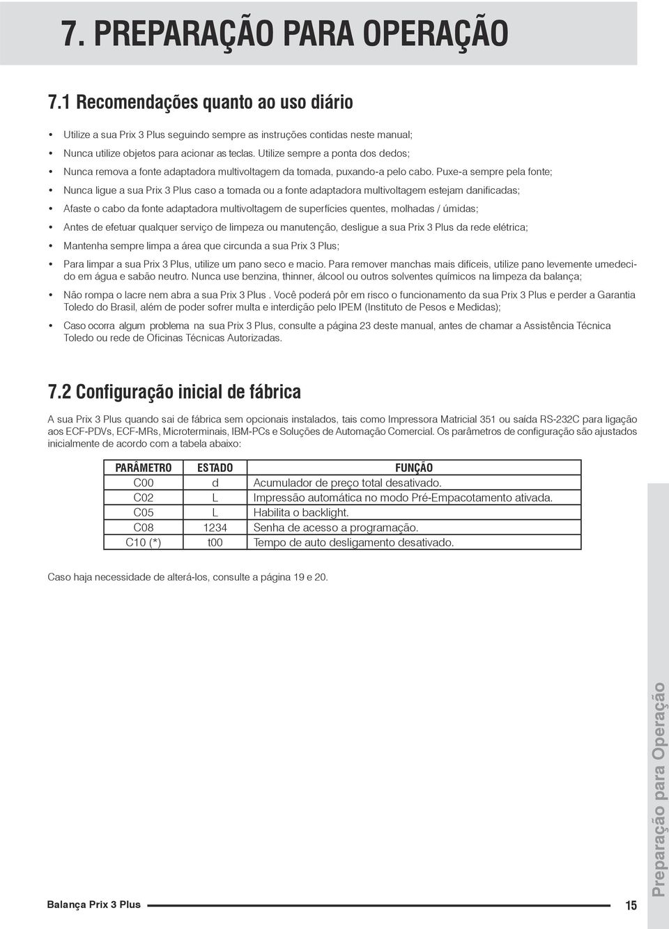 Puxe-a sempre pela fonte; Nunca ligue a sua Prix 3 Plus caso a tomada ou a fonte adaptadora multivoltagem estejam danificadas; Afaste o cabo da fonte adaptadora multivoltagem de superfícies quentes,