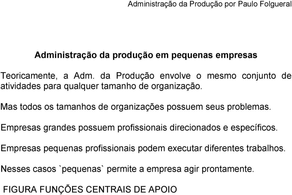 Mas todos os tamanhos de organizações possuem seus problemas.