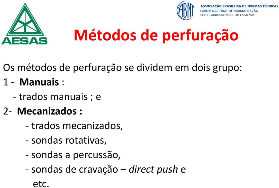 e 2- Mecanizados : - trados mecanizados, - sondas