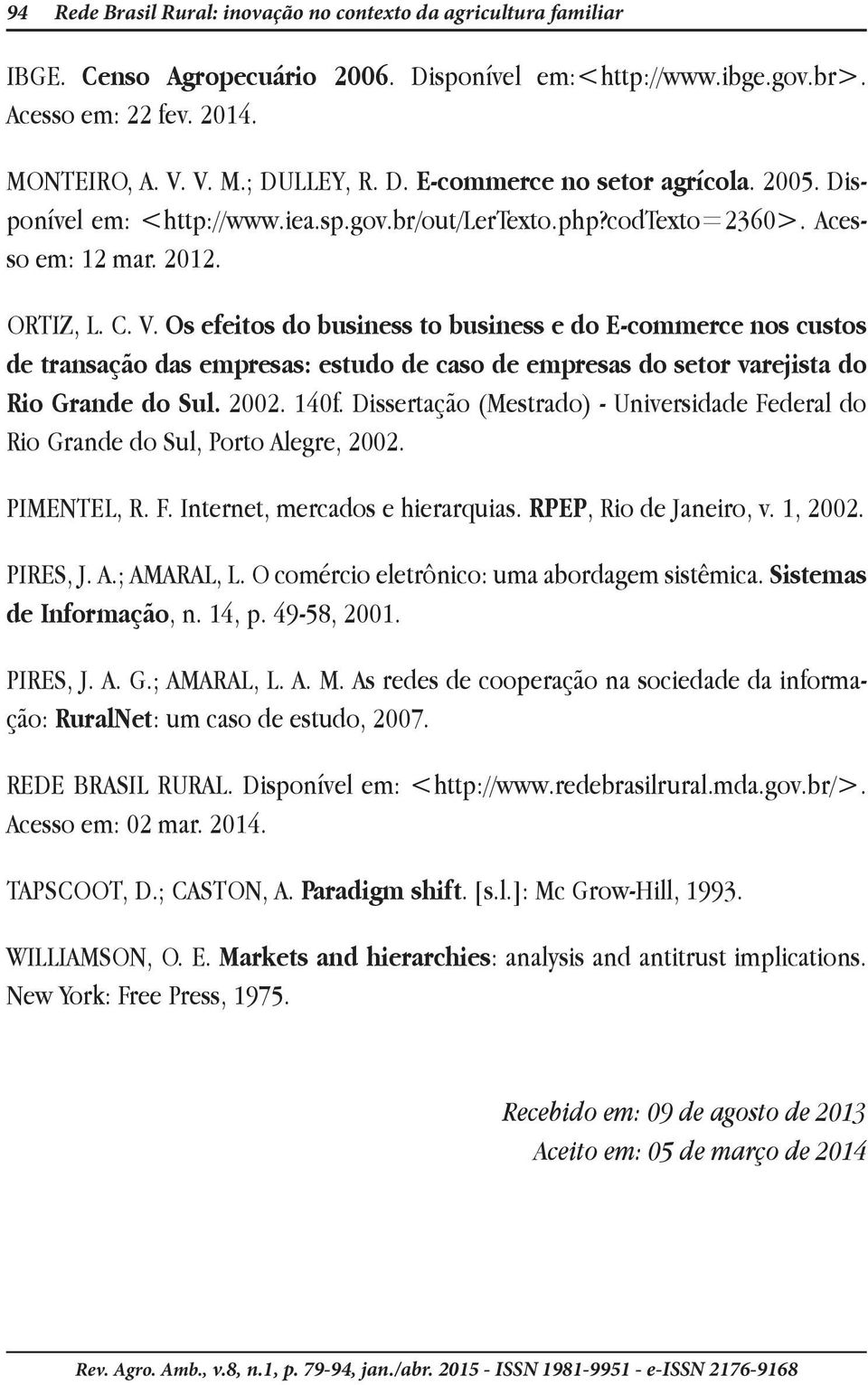 Os efeitos do business to business e do E-commerce nos custos de transação das empresas: estudo de caso de empresas do setor varejista do Rio Grande do Sul. 2002. 140f.