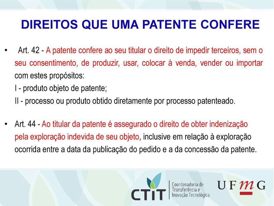 vender ou importar com estes propósitos: I - produto objeto de patente; II - processo ou produto obtido diretamente por processo