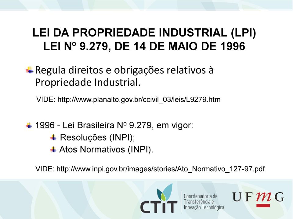Industrial. VIDE: http://www.planalto.gov.br/ccivil_03/leis/l9279.