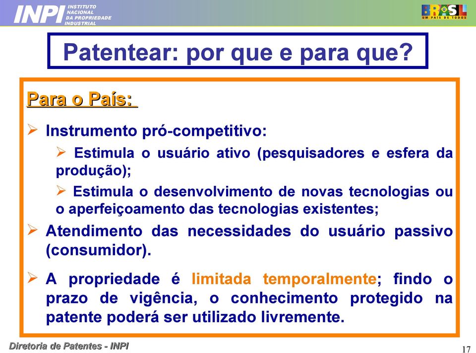 o desenvolvimento de novas tecnologias ou o aperfeiçoamento das tecnologias existentes; Atendimento das