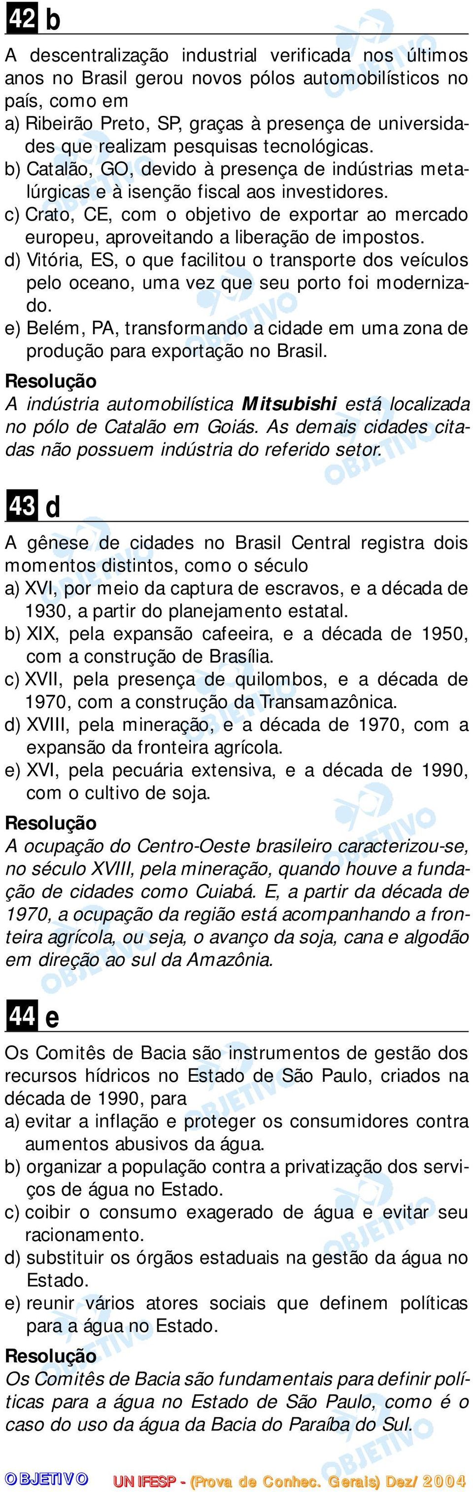 c) Crato, CE, com o objetivo de exportar ao mercado europeu, aproveitando a liberação de impostos.