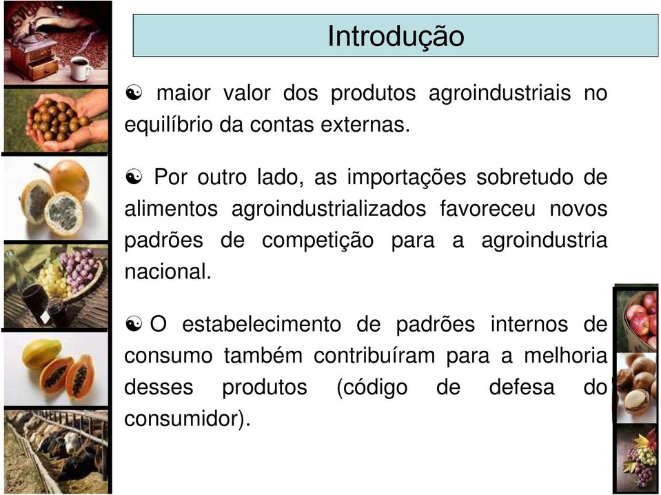 padrões de competição para a agroindustria nacional.