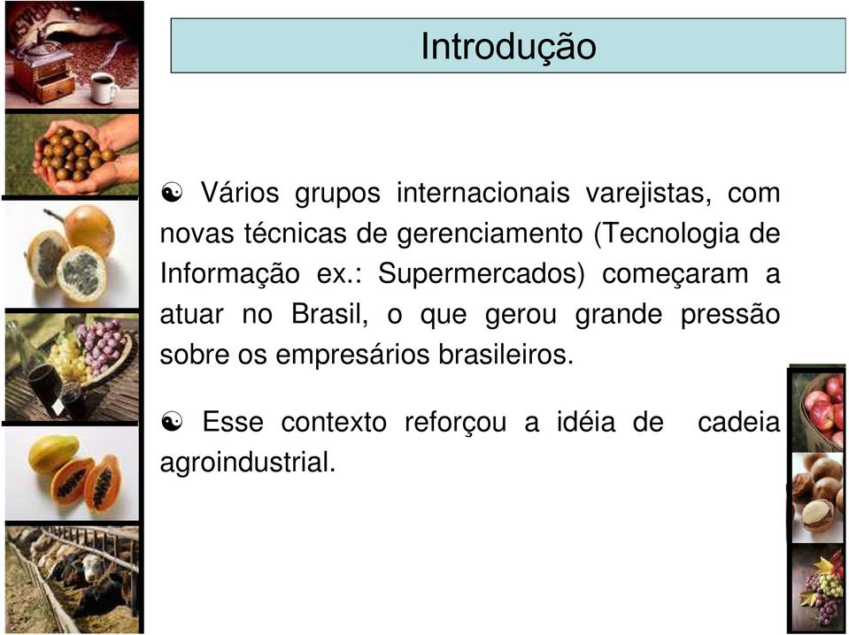 : Supermercados) começaram a atuar no Brasil, o que gerou grande