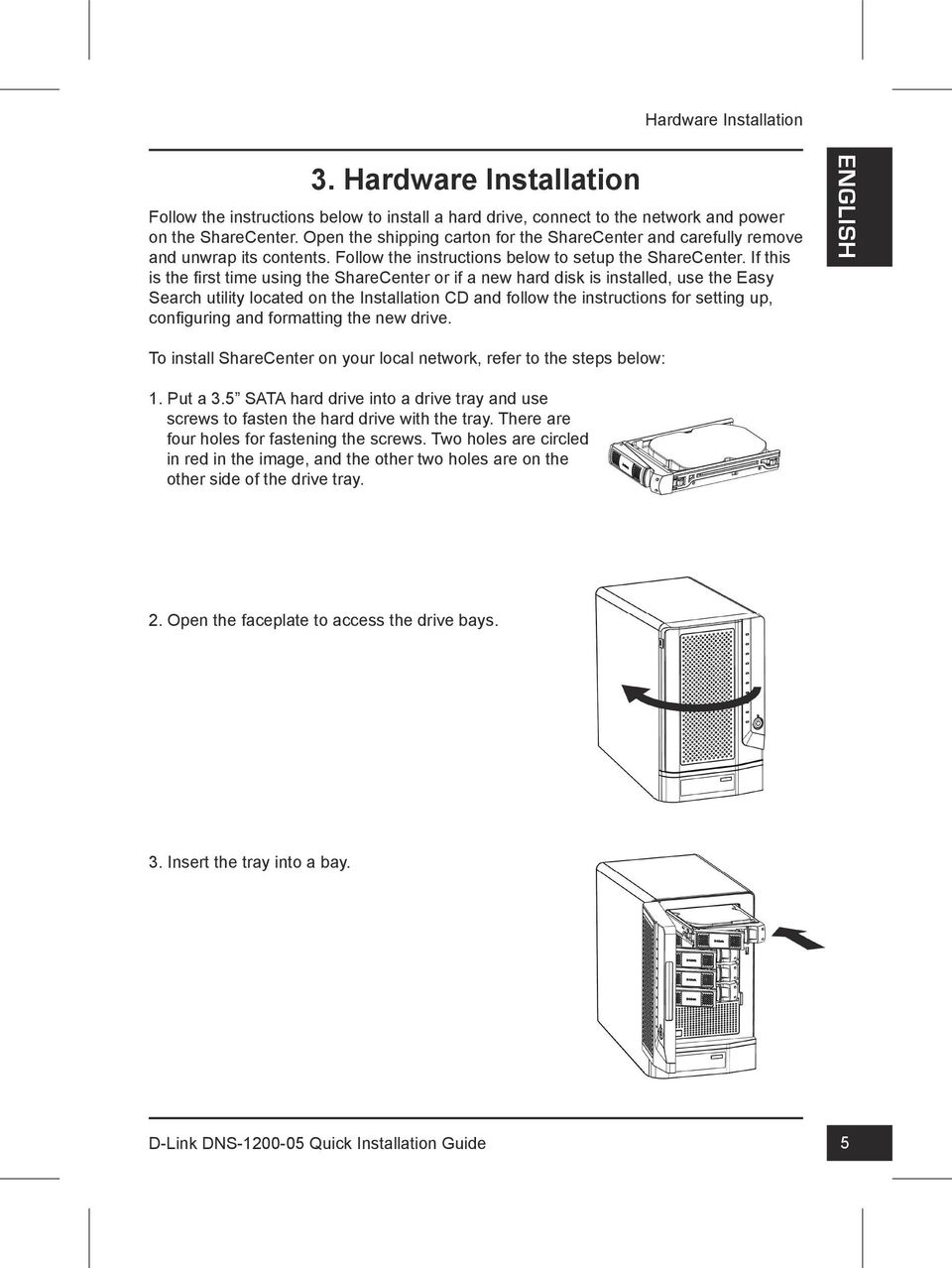 If this is the first time using the ShareCenter or if a new hard disk is installed, use the Easy Search utility located on the Installation CD and follow the instructions for setting up, configuring