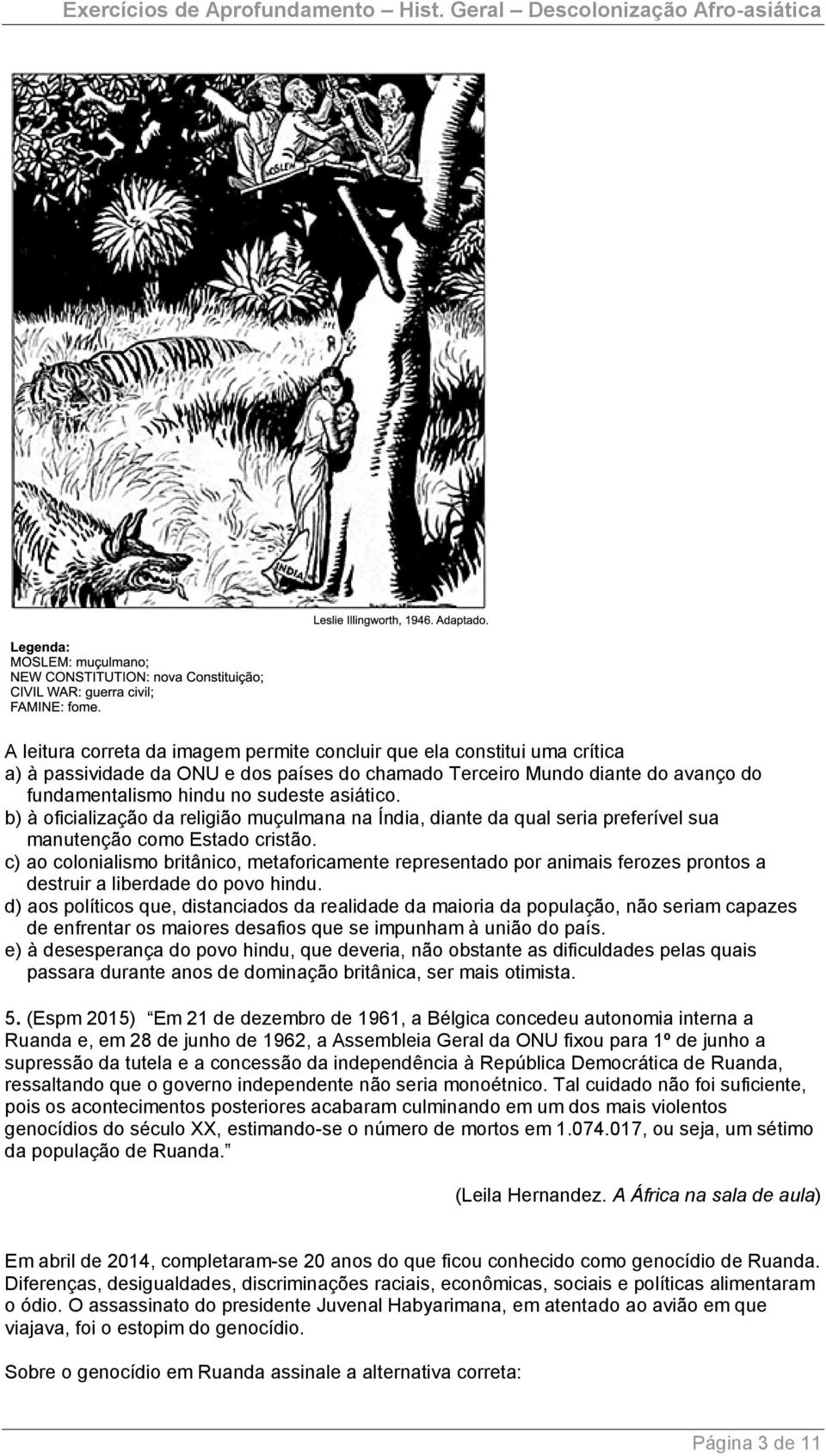 c) ao colonialismo britânico, metaforicamente representado por animais ferozes prontos a destruir a liberdade do povo hindu.