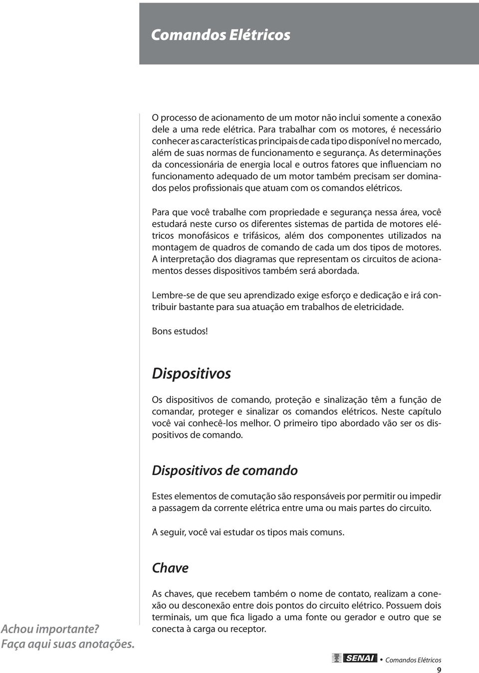 As eterminações a concessionária e energia local e outros fatores que influenciam no funcionamento aequao e um motor também precisam ser ominaos pelos profissionais que atuam com os comanos elétricos.