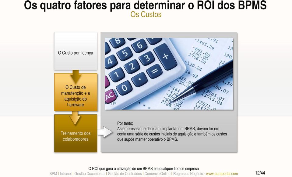 tanto; As empresas que decidam implantar um BPMS, devem ter em conta uma série de