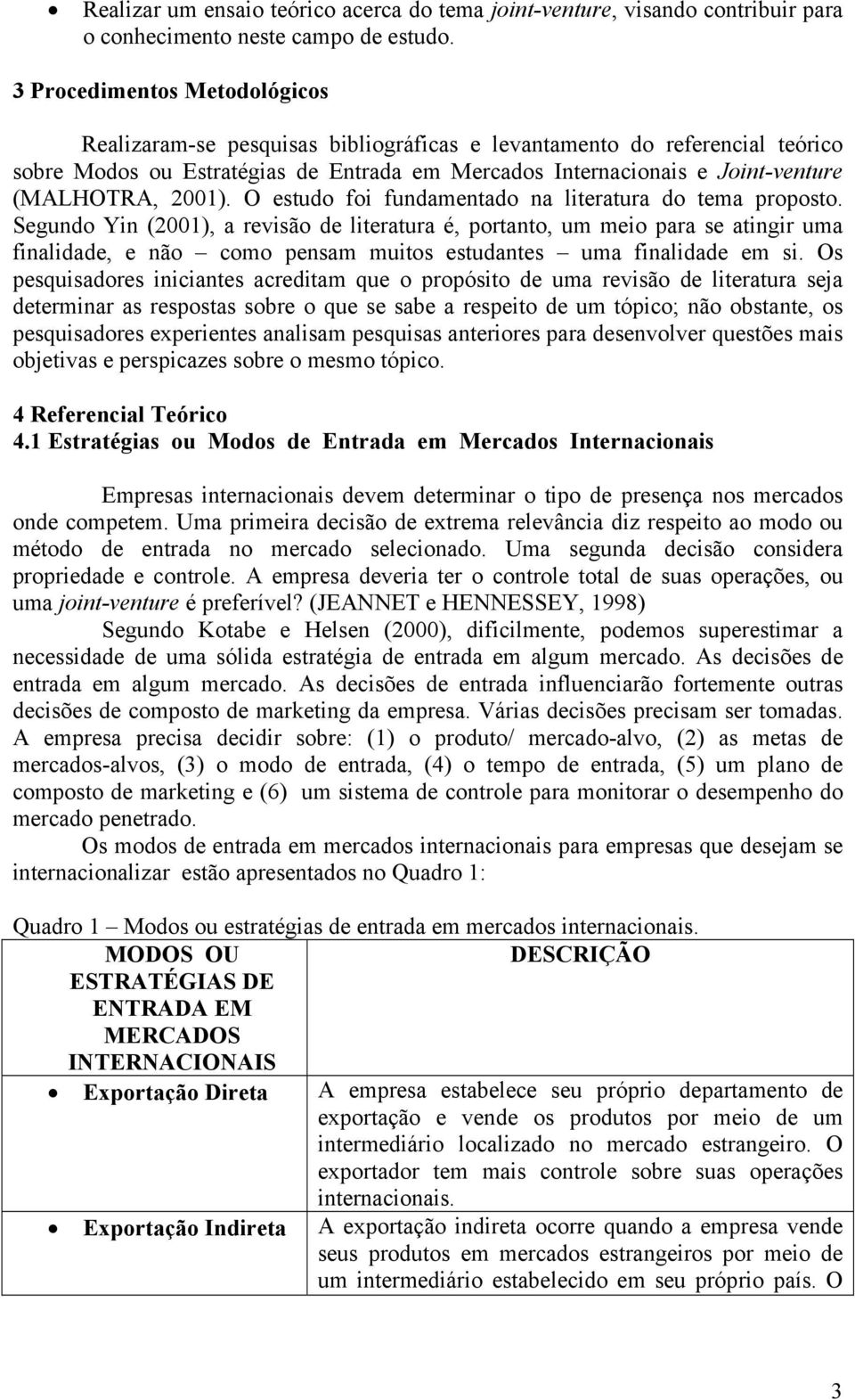 2001). O estudo foi fundamentado na literatura do tema proposto.